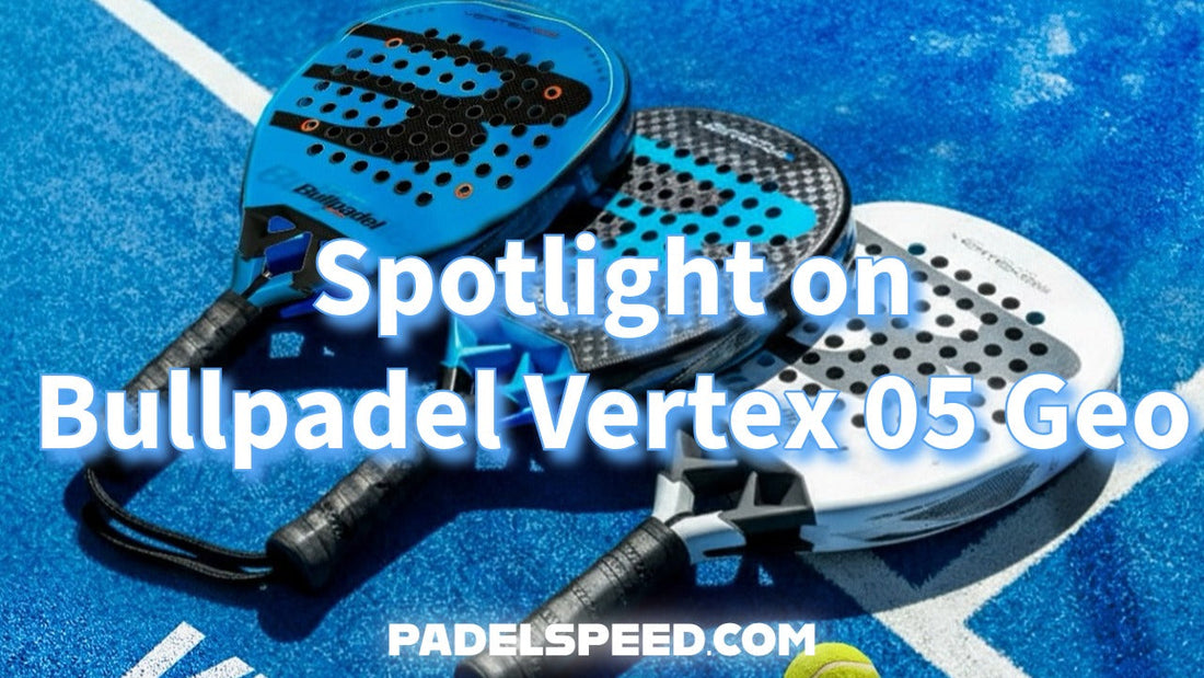 Spotlight on Bullpadel Vertex 05 Geo Padel Racket 26
